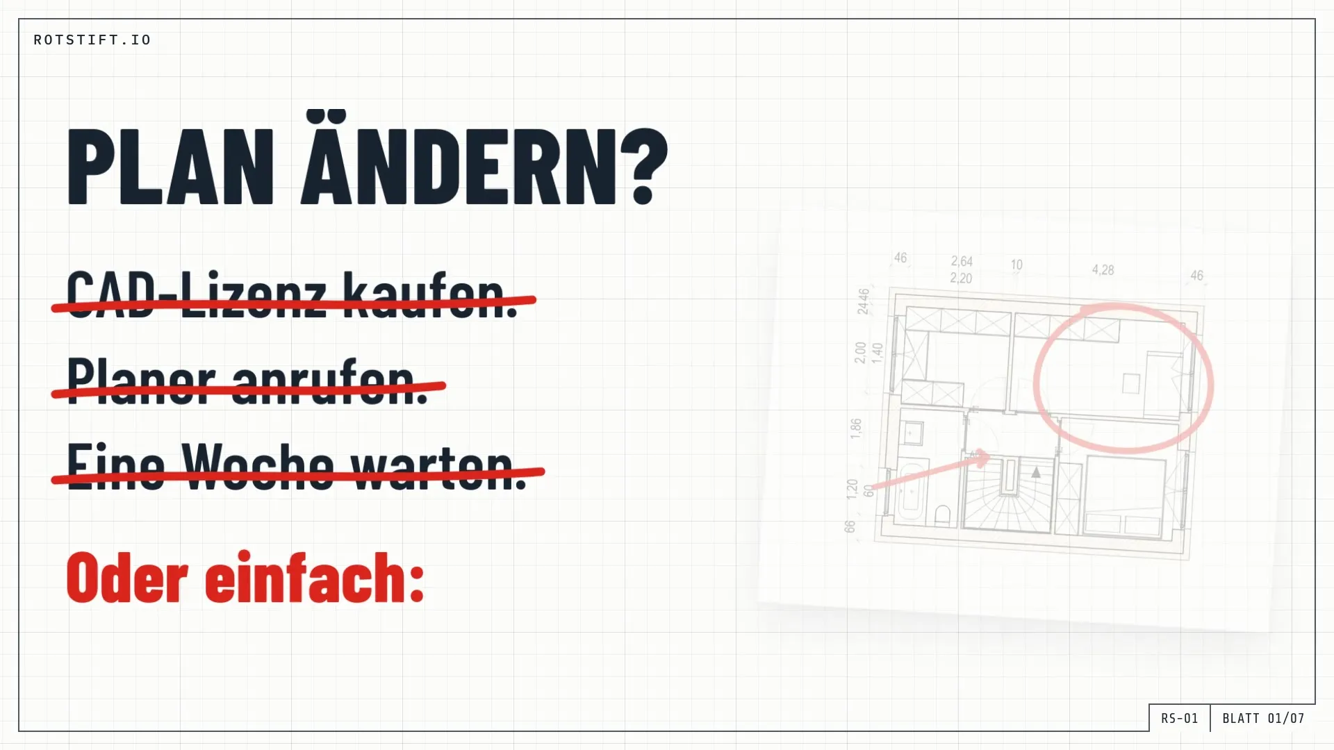 Standbild aus dem Rotstift-Spot – „Plan ändern?“, darunter drei rot durchgestrichene Zeilen und „Oder einfach:“, rechts ein Grundriss mit roten Markierungen